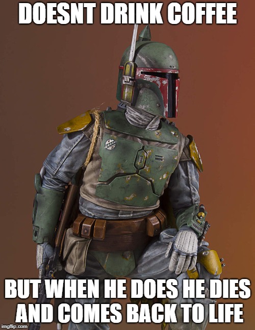 Boba fett : r/starwarscoffeememes