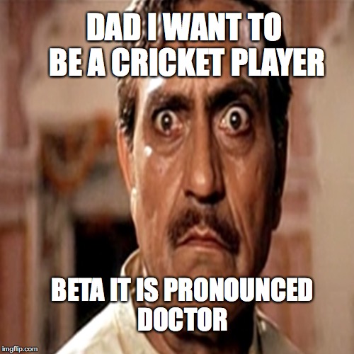 DAD I WANT TO BE A
CRICKET PLAYER; BETA IT IS PRONOUNCED DOCTOR | image tagged in facebook | made w/ Imgflip meme maker