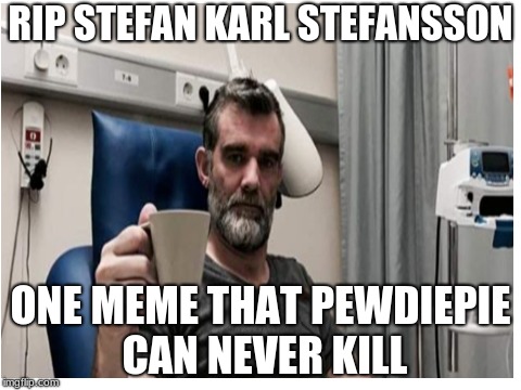 RIP, You were number one | RIP STEFAN KARL STEFANSSON; ONE MEME THAT PEWDIEPIE CAN NEVER KILL | image tagged in robbie rotten,stefan karl,pewdiepie | made w/ Imgflip meme maker