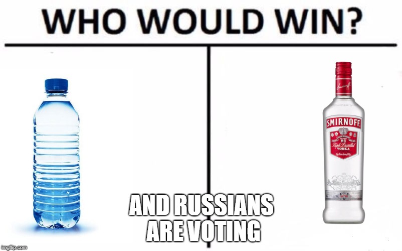 Who Would Win? | AND RUSSIANS ARE VOTING | image tagged in memes,who would win | made w/ Imgflip meme maker