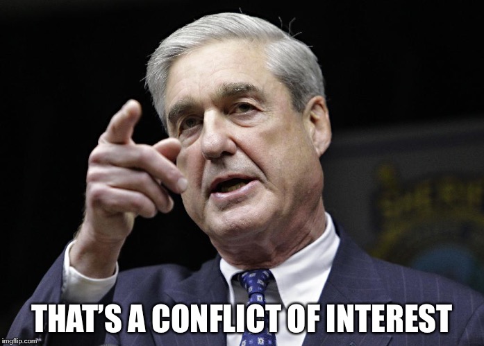 Robert S. Mueller III wants you | THAT’S A CONFLICT OF INTEREST | image tagged in robert s mueller iii wants you | made w/ Imgflip meme maker