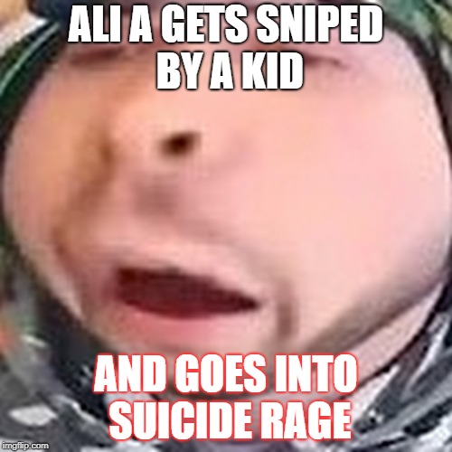 ALI A GETS SNIPED BY A KID; AND GOES INTO SUICIDE RAGE | image tagged in demotivationals | made w/ Imgflip meme maker