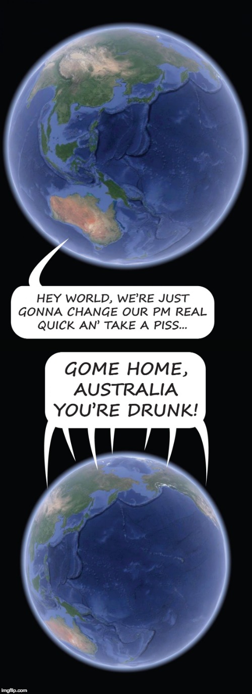 image tagged in go home australia | made w/ Imgflip meme maker