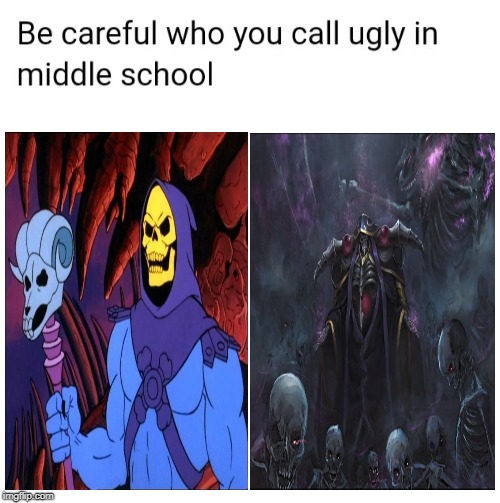 Be careful who you call ugly in middle school | image tagged in be careful who you call ugly in middle school | made w/ Imgflip meme maker