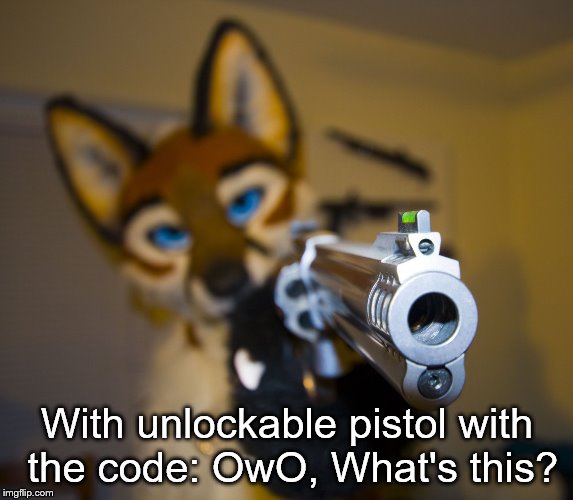 Furry with gun | With unlockable pistol with the code: OwO, What's this? | image tagged in furry with gun | made w/ Imgflip meme maker