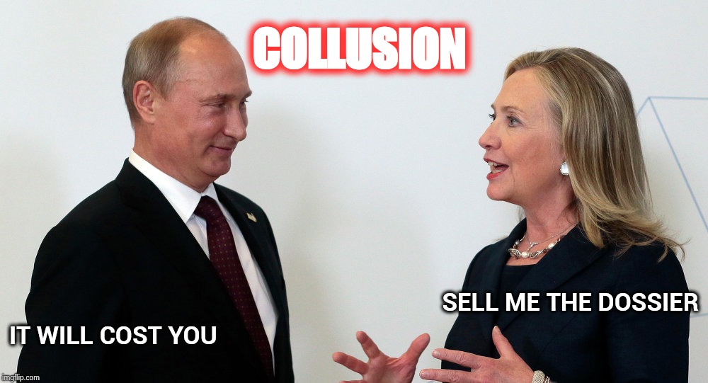 Vlad and Hillary | COLLUSION IT WILL COST YOU SELL ME THE DOSSIER | image tagged in vlad and hillary | made w/ Imgflip meme maker