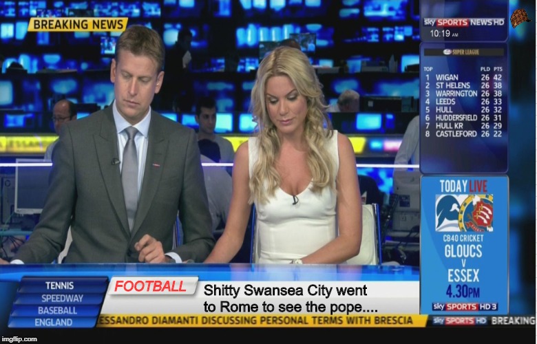 Sky Sports Breaking News | FOOTBALL; Shitty Swansea City went to Rome to see the pope.... | image tagged in sky sports breaking news,scumbag,swansea city,pope | made w/ Imgflip meme maker