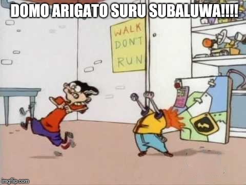  DOMO ARIGATO SURU SUBALUWA﻿ | DOMO ARIGATO SURU SUBALUWA﻿!!!! | image tagged in ed edd n eddy,cartoon,subaluwa | made w/ Imgflip meme maker