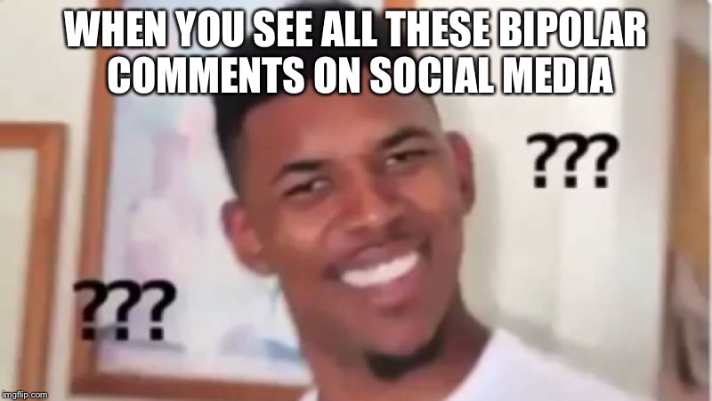WHEN YOU SEE ALL THESE BIPOLAR COMMENTS ON SOCIAL MEDIA | image tagged in crazy eyes | made w/ Imgflip meme maker