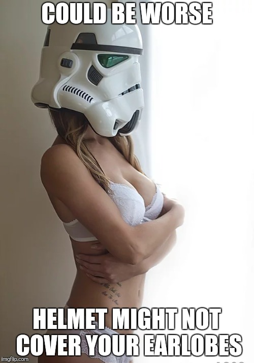 COULD BE WORSE HELMET MIGHT NOT COVER YOUR EARLOBES | made w/ Imgflip meme maker