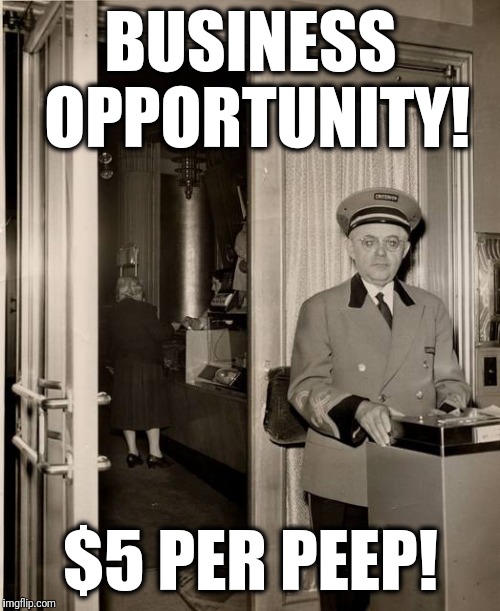 BUSINESS OPPORTUNITY! $5 PER PEEP! | made w/ Imgflip meme maker