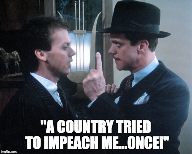 "A COUNTRY TRIED TO IMPEACH ME...ONCE!" | image tagged in donald trump,impeach trump | made w/ Imgflip meme maker