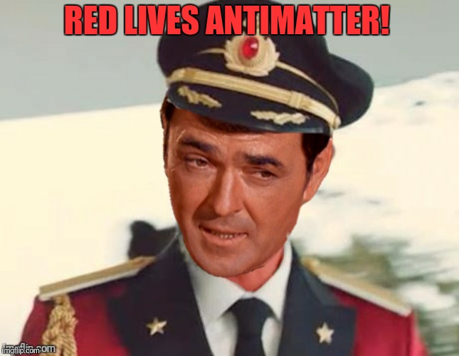 RED LIVES ANTIMATTER! | made w/ Imgflip meme maker