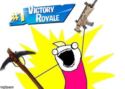 Victory Royale | image tagged in fortnite meme,fortnite,victory royale,meme | made w/ Imgflip meme maker