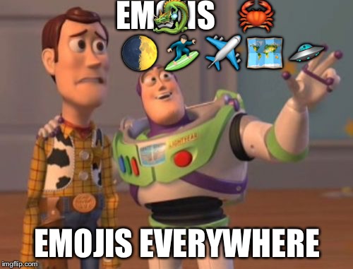 X, X Everywhere Meme | EMOJIS EMOJIS EVERYWHERE  | image tagged in memes,x x everywhere | made w/ Imgflip meme maker