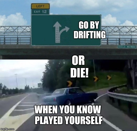 Left Exit 12 Off Ramp Meme - Imgflip