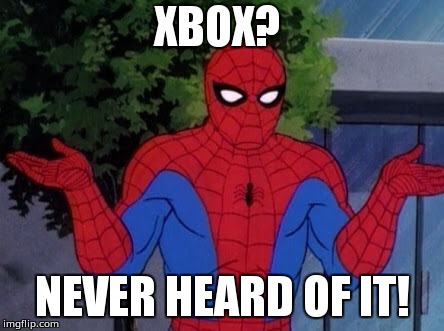 spiderman shrug | XBOX? NEVER HEARD OF IT! | image tagged in spiderman shrug | made w/ Imgflip meme maker