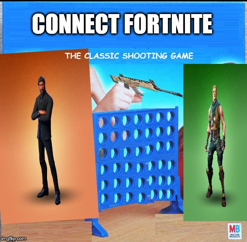 Blank Connect Four |  CONNECT FORTNITE; THE CLASSIC SHOOTING GAME | image tagged in blank connect four | made w/ Imgflip meme maker