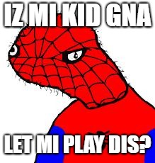 Spooderman | IZ MI KID GNA; LET MI PLAY DIS? | image tagged in spooderman | made w/ Imgflip meme maker