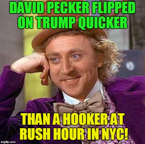 When opportunity knocks pounce on it! | DAVID PECKER FLIPPED ON TRUMP QUICKER; THAN A HOOKER AT RUSH HOUR IN NYC! | image tagged in memes,creepy condescending wonka,david pecker,donald trump is an idiot,michael cohen,trump russia collusion | made w/ Imgflip meme maker