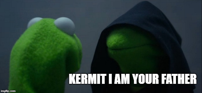 Evil Kermit | KERMIT I AM YOUR FATHER | image tagged in memes,evil kermit | made w/ Imgflip meme maker