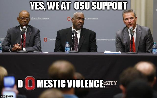 YES, WE AT  OSU SUPPORT; D        MESTIC VIOLENCE. | image tagged in osu | made w/ Imgflip meme maker