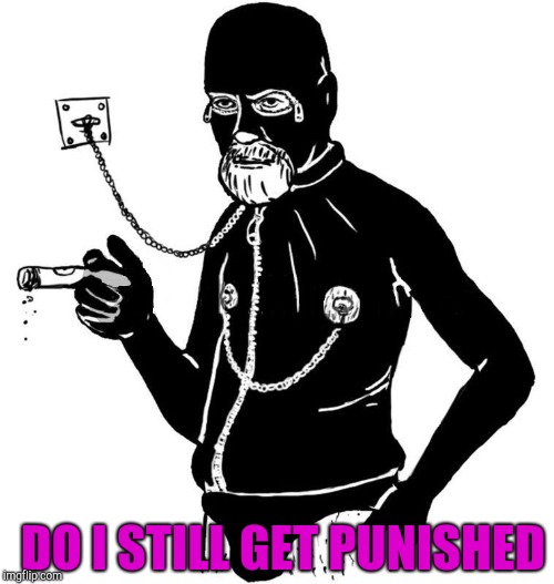 Freud Gimp | DO I STILL GET PUNISHED | image tagged in freud gimp | made w/ Imgflip meme maker