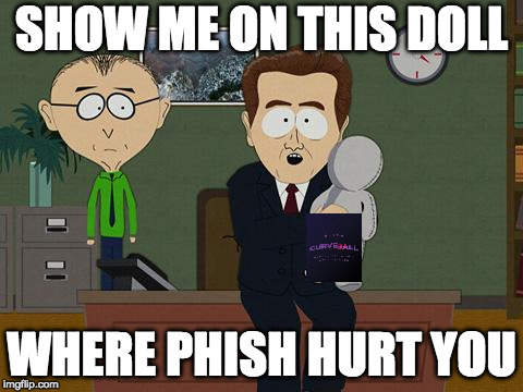 Show me on this doll | SHOW ME ON THIS DOLL; WHERE PHISH HURT YOU | image tagged in show me on this doll | made w/ Imgflip meme maker