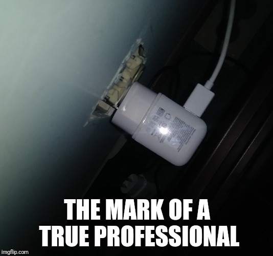 How did I miss? | THE MARK OF A TRUE PROFESSIONAL | image tagged in socket,wire,memes,ilikepie314159265358979 | made w/ Imgflip meme maker