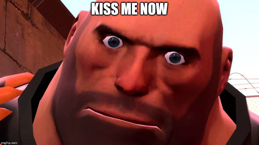 KISS ME NOW | made w/ Imgflip meme maker