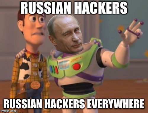 X, X Everywhere | RUSSIAN HACKERS; RUSSIAN HACKERS EVERYWHERE | image tagged in memes,x x everywhere | made w/ Imgflip meme maker