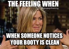 WHEN SOMEONE NOTICES YOUR BOOTY IS CLEAN | made w/ Imgflip meme maker