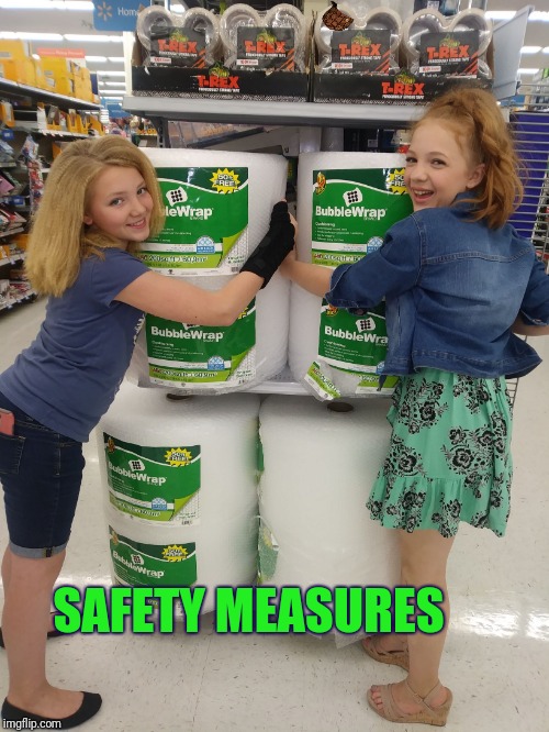 SAFETY MEASURES | image tagged in bubble wrap,scumbag | made w/ Imgflip meme maker