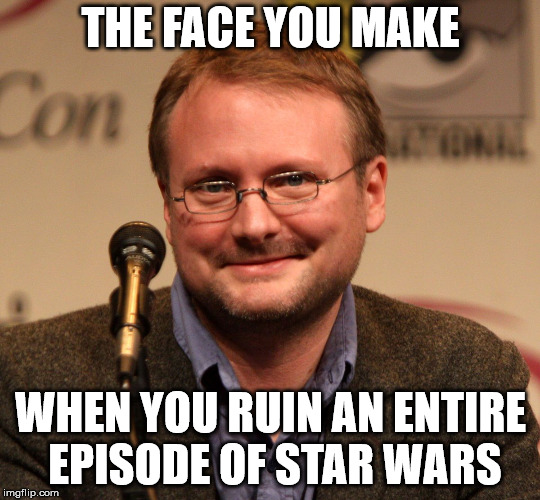 Bad Guy Rian Johnson | THE FACE YOU MAKE; WHEN YOU RUIN AN ENTIRE EPISODE OF STAR WARS | image tagged in rian johnson | made w/ Imgflip meme maker