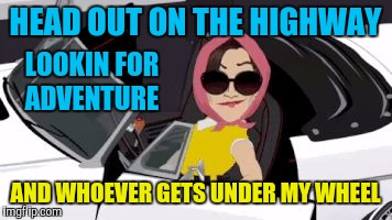 south park Caitlyn Jenner | HEAD OUT ON THE HIGHWAY AND WHOEVER GETS UNDER MY WHEEL LOOKIN FOR ADVENTURE | image tagged in south park caitlyn jenner | made w/ Imgflip meme maker