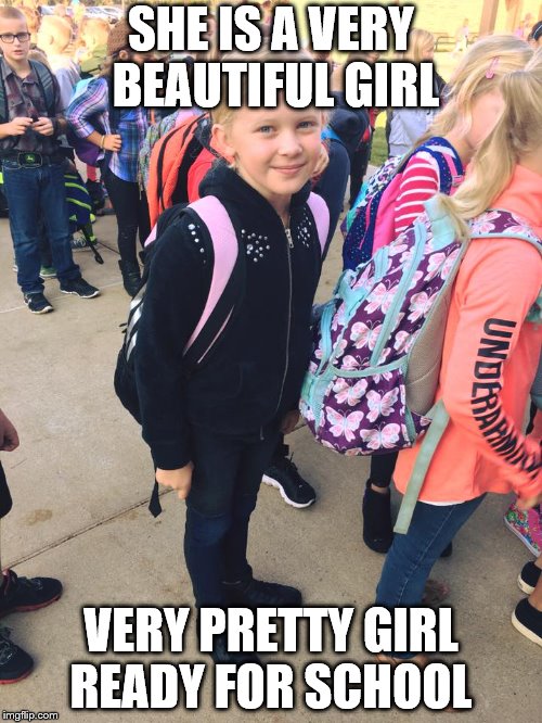 skinny looks ready for school 
 |  SHE IS A VERY BEAUTIFUL GIRL; VERY PRETTY GIRL READY FOR SCHOOL | image tagged in beautiful,tags,imgflip users,imgflip,imgflip community,mean while on imgflip | made w/ Imgflip meme maker