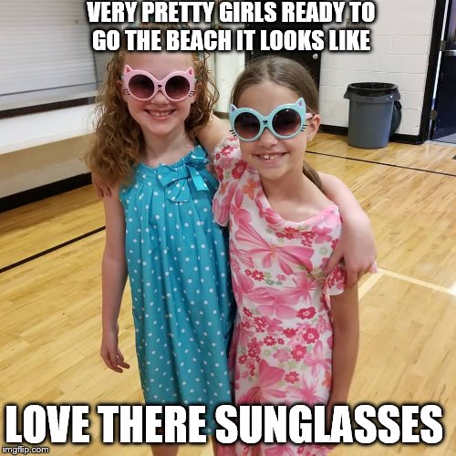 style  | VERY PRETTY GIRLS READY TO GO THE BEACH IT LOOKS LIKE; LOVE THERE SUNGLASSES | image tagged in public,imgflip,imgflippers,imgflip community,imgflip down,imgflip pro | made w/ Imgflip meme maker