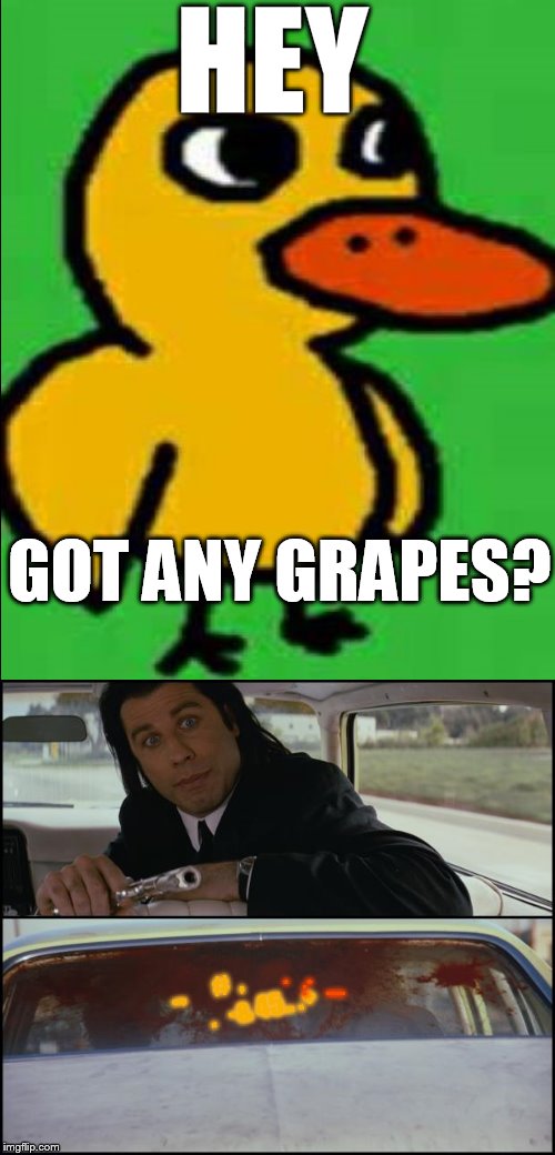 HEY GOT ANY GRAPES? ..,      #  ,                       .   -& 45.. .+ *    :*    ..... | made w/ Imgflip meme maker