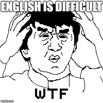 ENGLISH IS DIFFICULT | made w/ Imgflip meme maker
