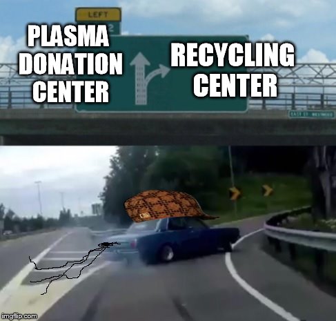 PLASMA DONATION CENTER RECYCLING CENTER | made w/ Imgflip meme maker