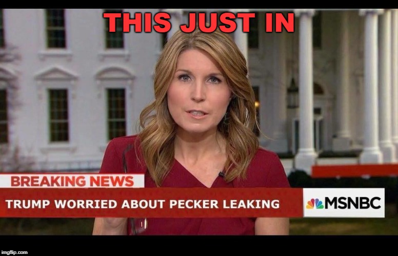 This Just In | image tagged in trump,pecker,leak,funny meme | made w/ Imgflip meme maker