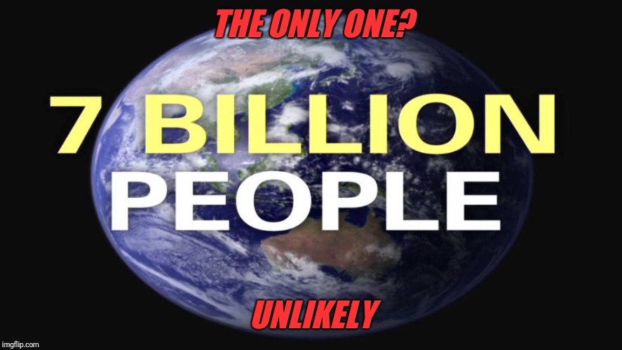 THE ONLY ONE? UNLIKELY | made w/ Imgflip meme maker