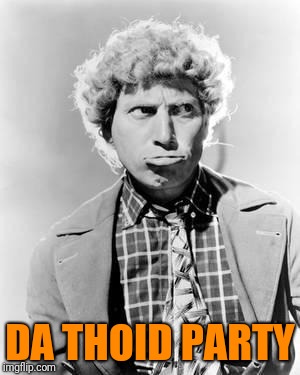 DA THOID PARTY | made w/ Imgflip meme maker