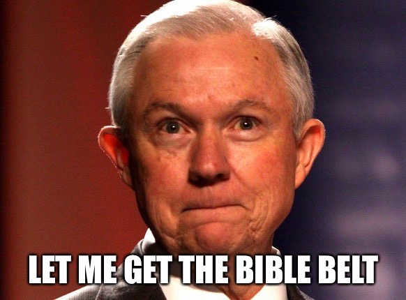 Party Whip |  LET ME GET THE BIBLE BELT | image tagged in memes,jeff sessions | made w/ Imgflip meme maker
