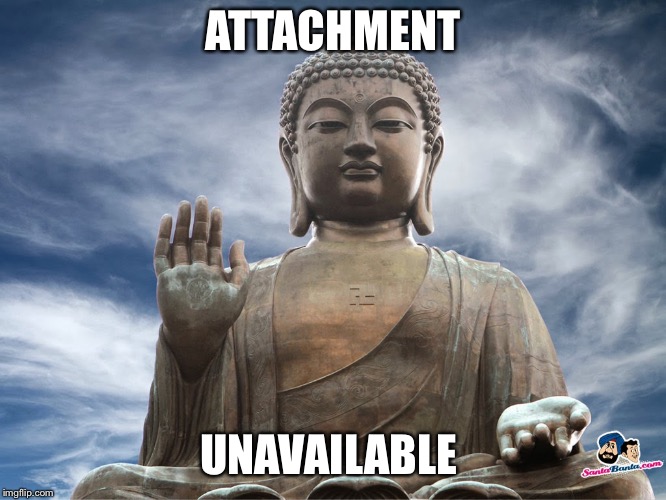 ATTACHMENT; UNAVAILABLE | image tagged in kamakura buddha | made w/ Imgflip meme maker