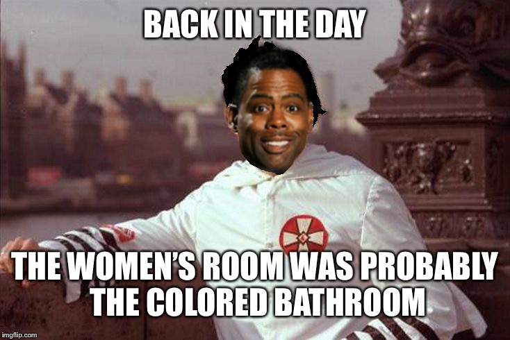 Chris Rock | BACK IN THE DAY THE WOMEN’S ROOM WAS PROBABLY THE COLORED BATHROOM | image tagged in chris rock | made w/ Imgflip meme maker