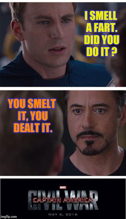 Marvel Civil War 1 Meme | I SMELL A FART. DID YOU DO IT ? YOU SMELT IT, YOU DEALT IT. | image tagged in memes,marvel civil war 1 | made w/ Imgflip meme maker