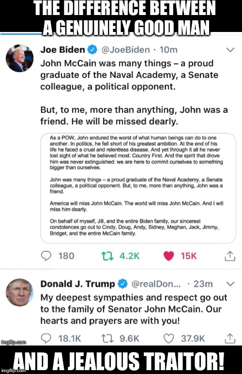 


 | THE DIFFERENCE BETWEEN A GENUINELY GOOD MAN; AND A JEALOUS TRAITOR! | image tagged in joe biden,biden mccain tweet,trump mccain tweet,john mccain | made w/ Imgflip meme maker
