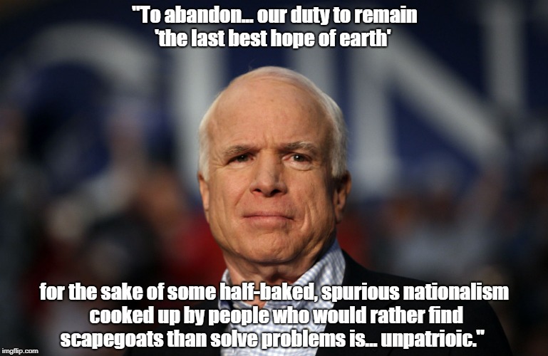 "To abandon... our duty to remain 'the last best hope of earth' for the sake of some half-baked, spurious nationalism cooked up by people wh | made w/ Imgflip meme maker