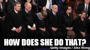 HOW DOES SHE DO THAT? | image tagged in ginsberg | made w/ Imgflip meme maker